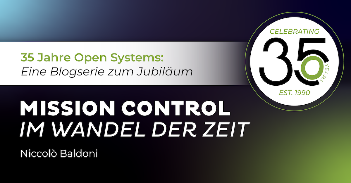 35 Jahre Open Systems: Mission Control im Wandel der Zeit