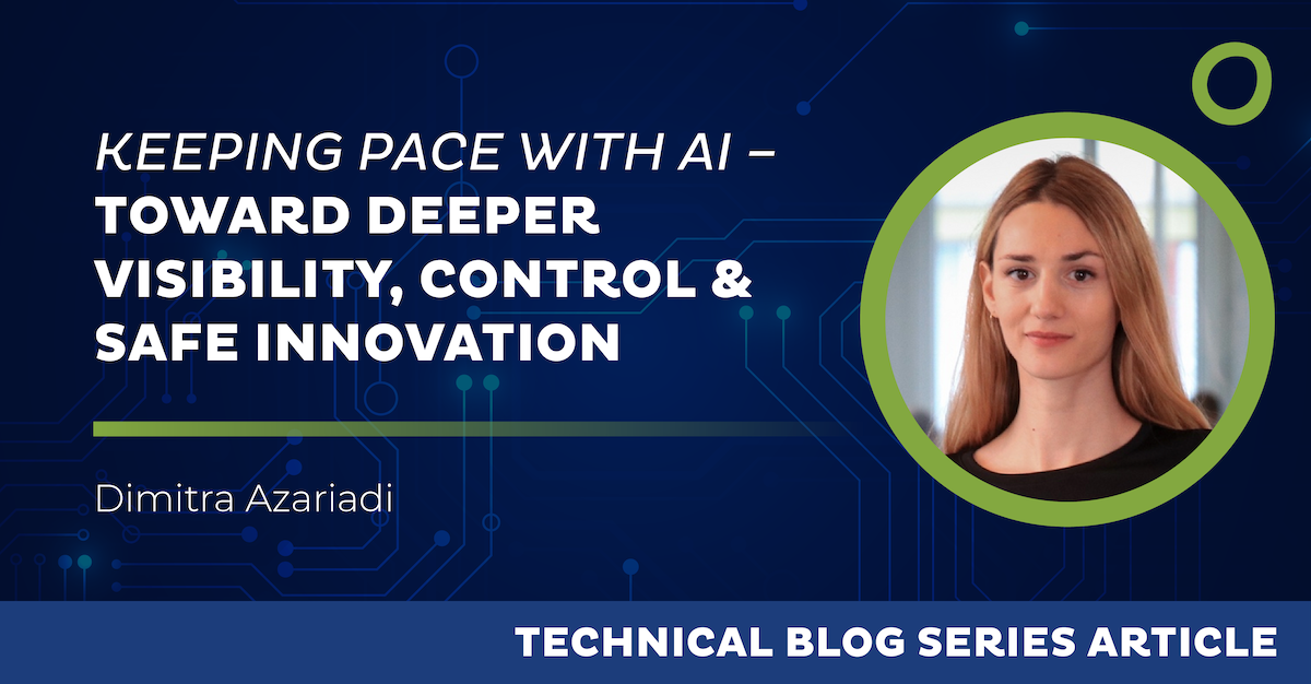 Keeping Pace with AI , Toward Deeper Visibility, Control & Safe Innovation